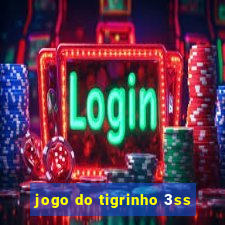 jogo do tigrinho 3ss